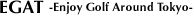 EGAT - Enjoy Golf Around Tokyo -